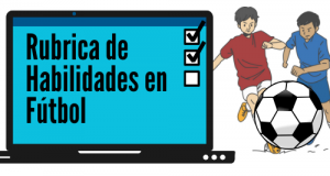 Rubrica para evaluar las habilidades en Fútbol